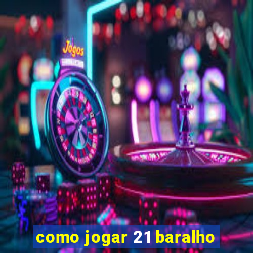 como jogar 21 baralho